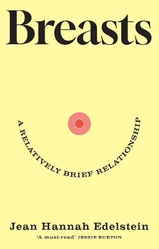 Breasts - A Relatively Brief Relationship – The funny, moving and universally relatable new memoir