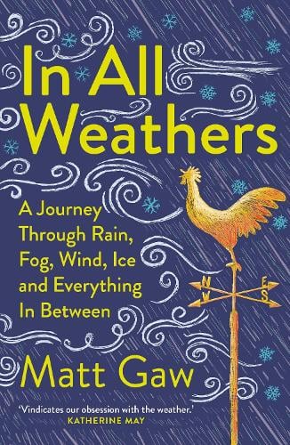 In All Weathers - A Journey Through Rain, Fog, Wind, Ice and Everything In Between