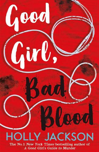 Good Girl, Bad Blood - A Good Girl's Guide To Murder Book 2