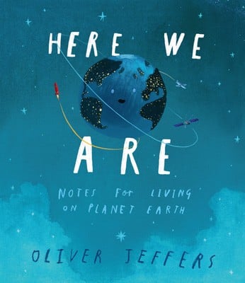 Here We Are - Notes For Living on Planet Earth