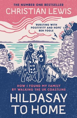 Hildasay To Home - ow I Found My Family By Walking the UK Coastline