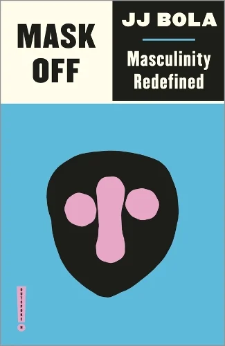 Mask Off - Masculinity Redefined