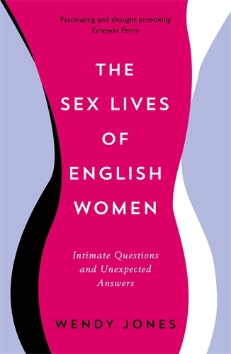 The Sex Lives of English Women - Intimate Questions and Unexpected Answers