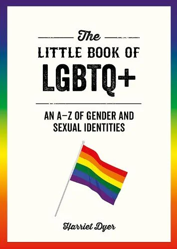 The Little Book of LGBTQ+ - An A–Z of Gender and Sexual Identities
