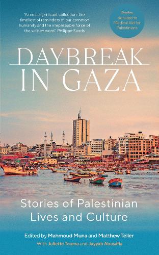 Daybreak in Gaza - Stories of Palestinian Lives and Culture