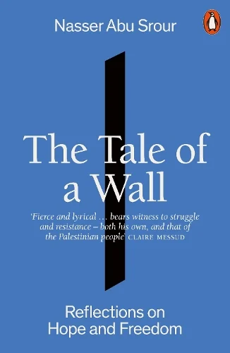 The Tale of a Wall - Reflections on Hope and Freedom