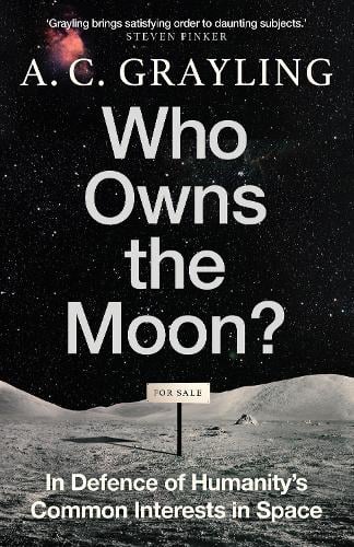 Who Owns the Moon? - In Defence of Humanity’s Common Interests in Space