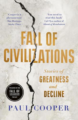 Fall of Civilisations - Stories of Greatness and Decline
