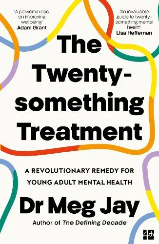 The Twenty-Something Treatment - A Revolutionary Remedy for Young Adult Mental Health