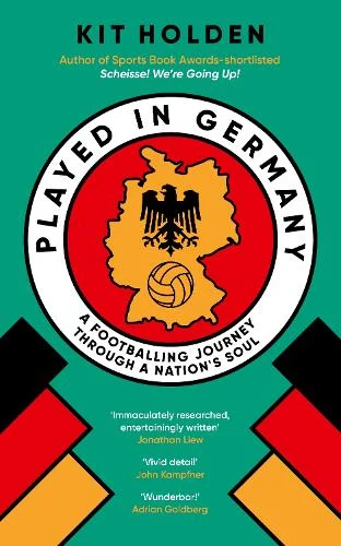 Played in Germany - A Footballing Journey Through a Nation's Soul