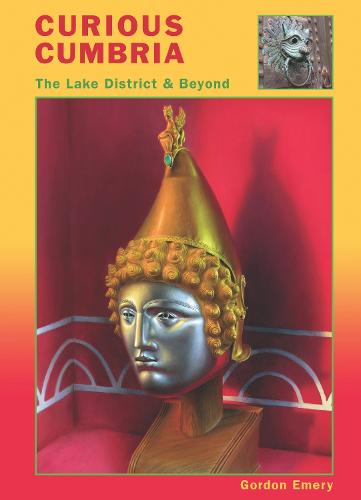Curious Cumbria - The Lake District & Beyond