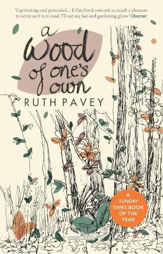 A Wood of One's Own - A Lyrical, Beguiling & Inspiring Nature Memoir