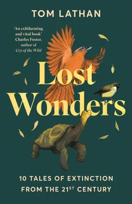 Lost Wonders -  10 Tales of Extinction from the 21st Century