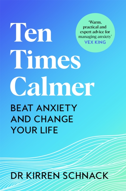 Ten Times Calmer - Beat Anxiety and Change Your Life