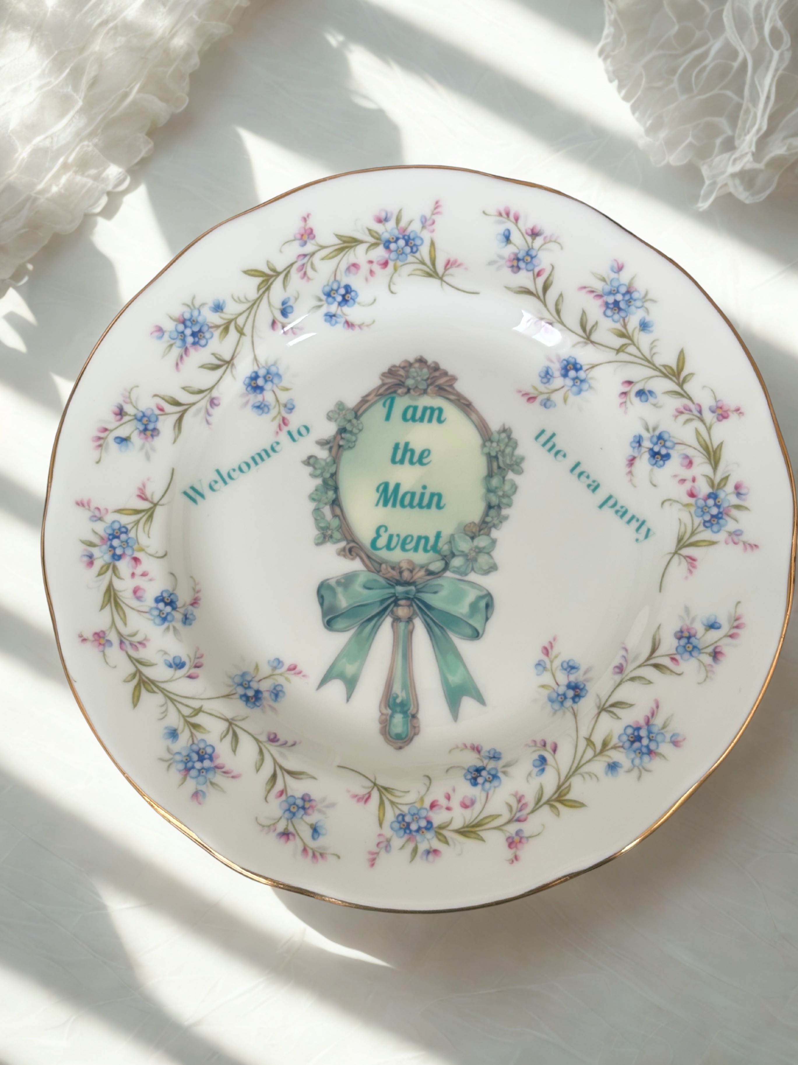 Welcome to the tea party. I am the main event - Vintage China Plate