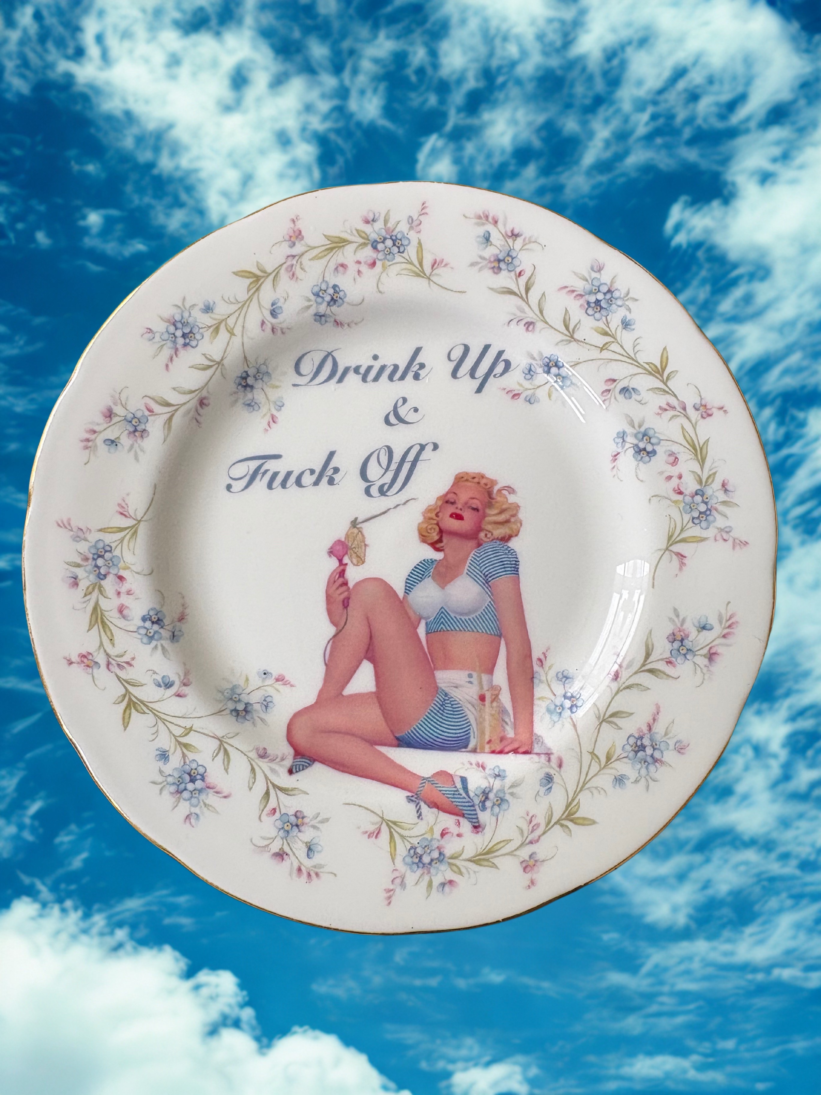 Drink up & Fuck Off - Vintage China Plate