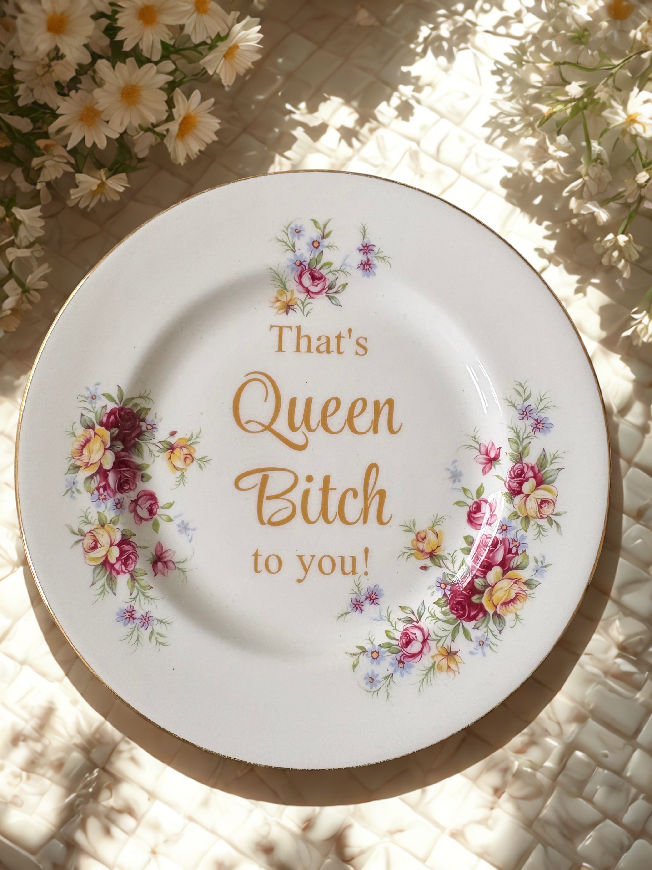 That's Queen Bitch to you! - Vintage China Plate