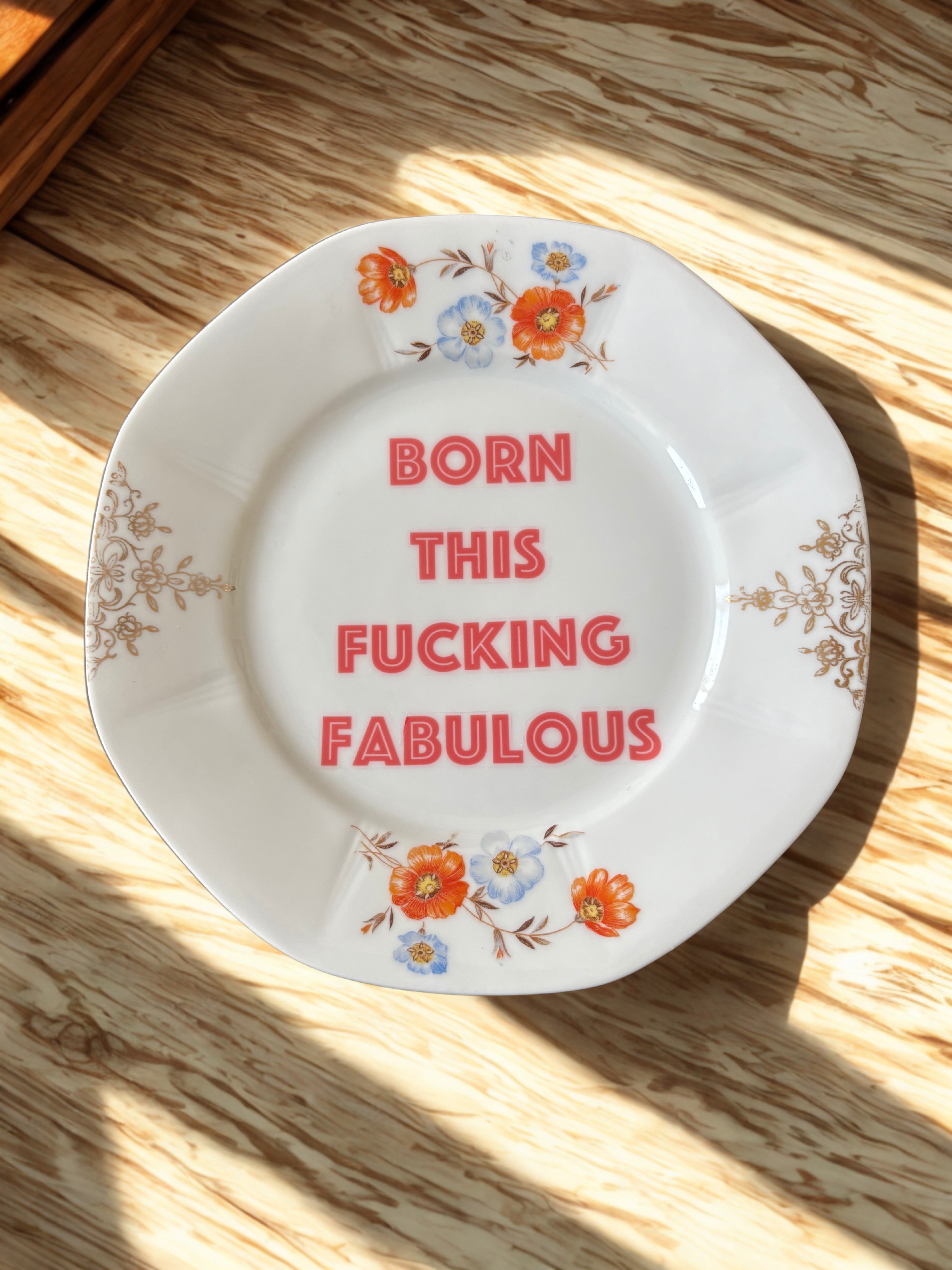 Born This Fucking Fabulous - Vintage China Plate