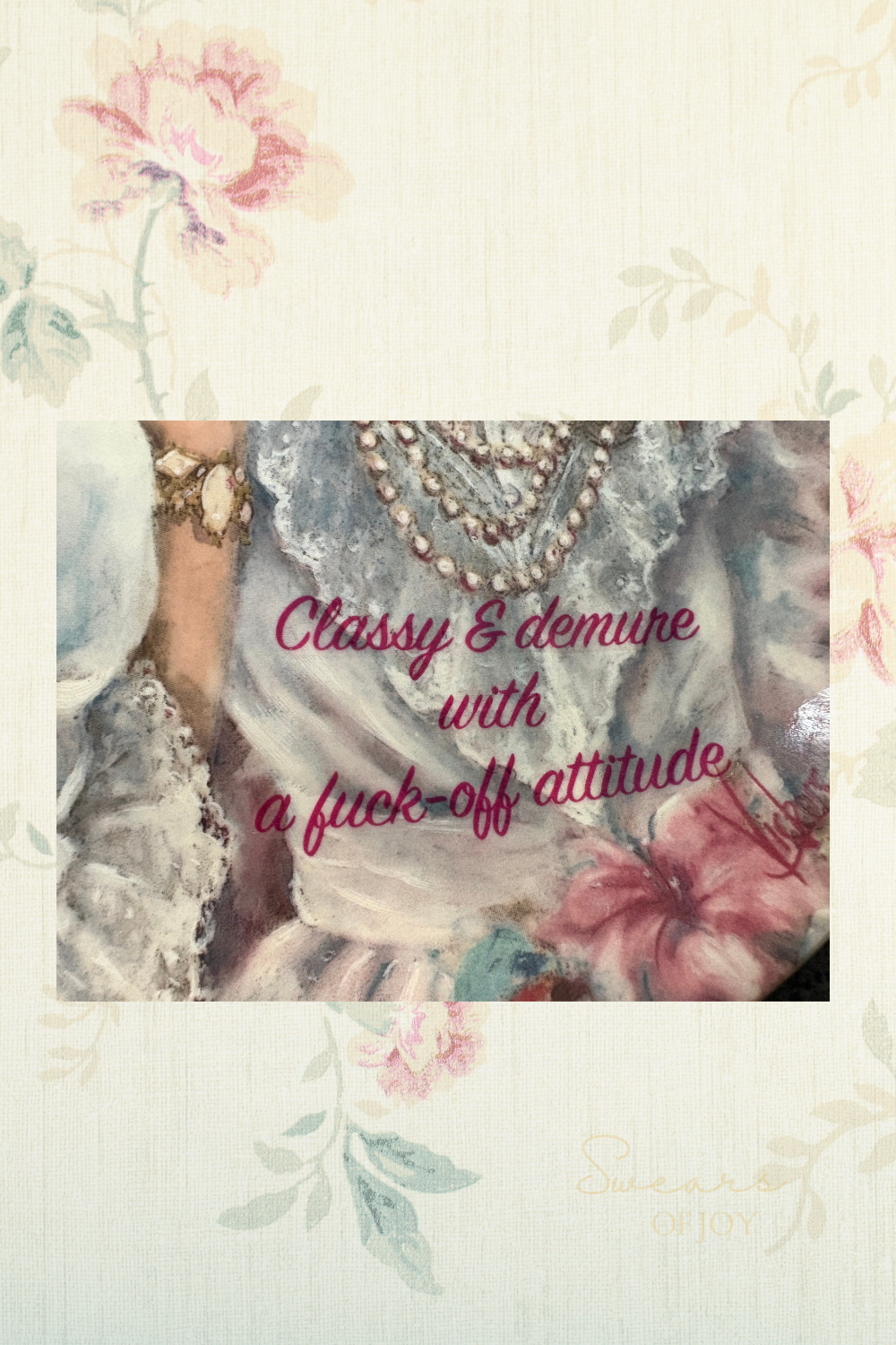 Classy & Demure with a fuck off attitude  - Picture Plate