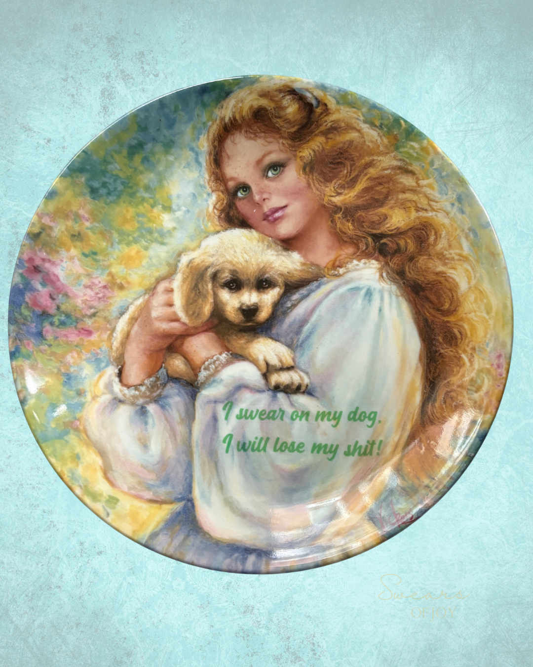I swear on my dog, I will lose my shit - Picture plate