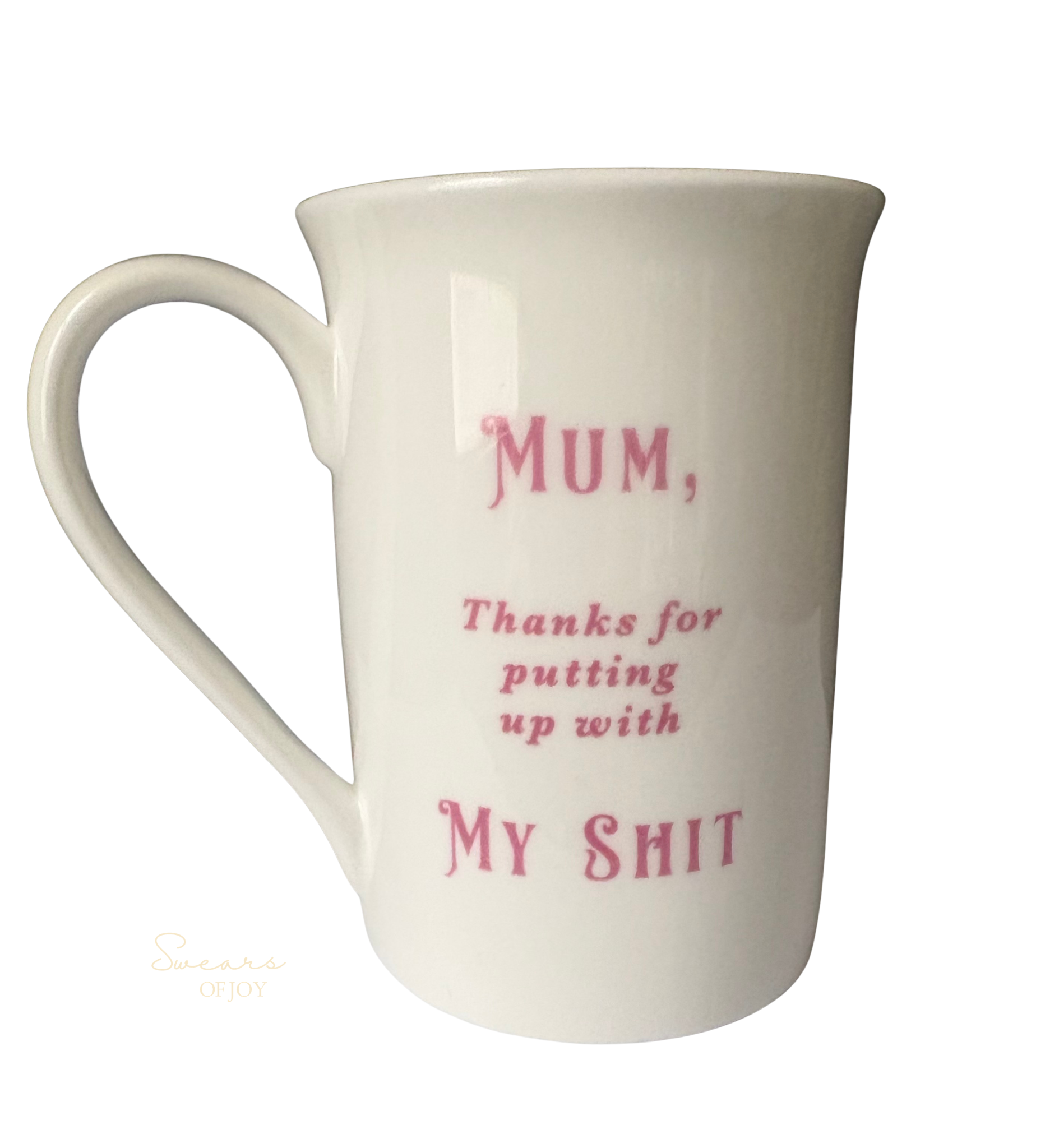 Mum, Thanks for putting up with My Shit - Fine Bone China Mug