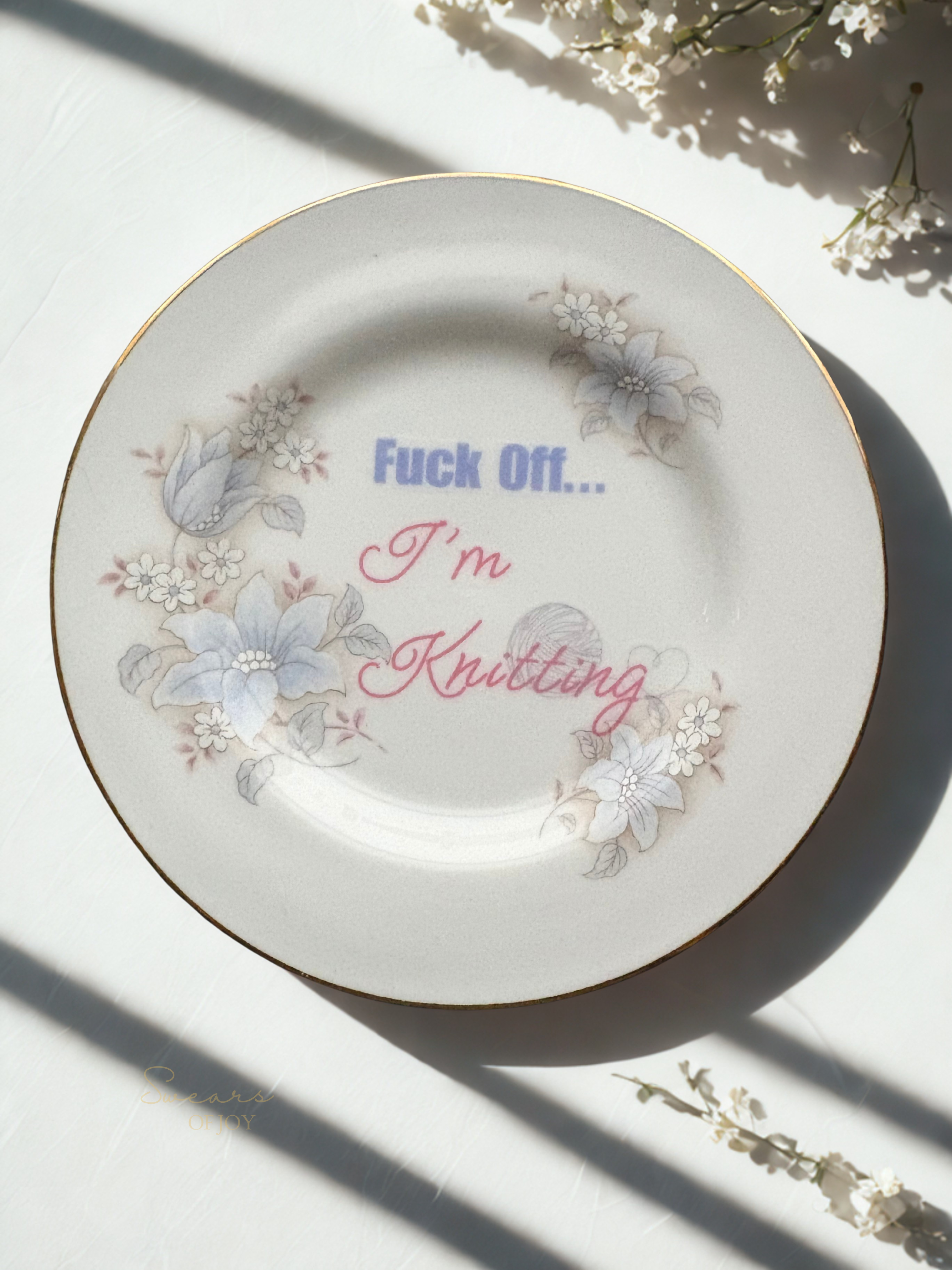 Fuck Off...I'm Knitting - Vintage China Plate