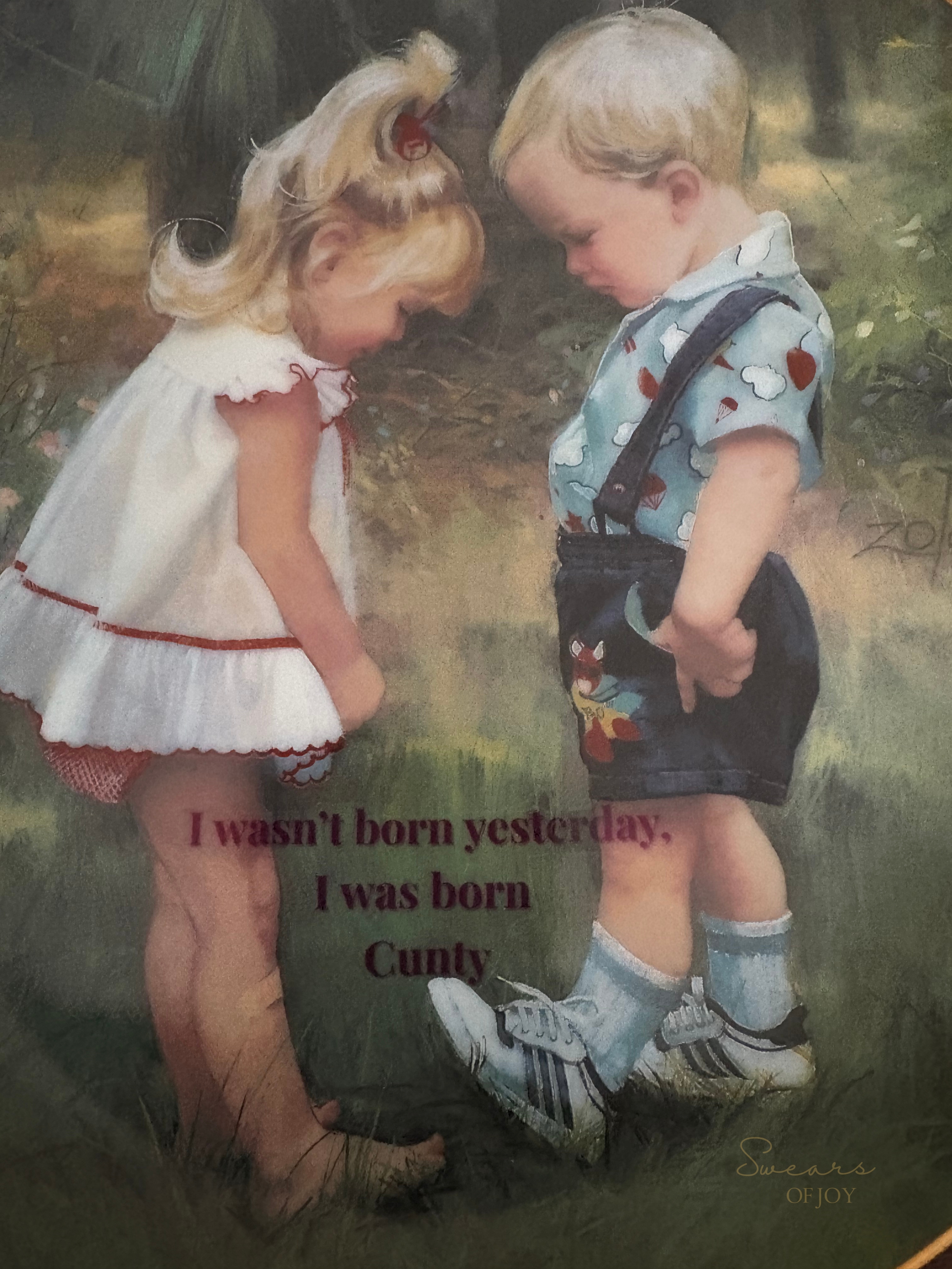 I Wasn’t Born Yesterday, I Was Born Cunty – Vintage Picture Plate