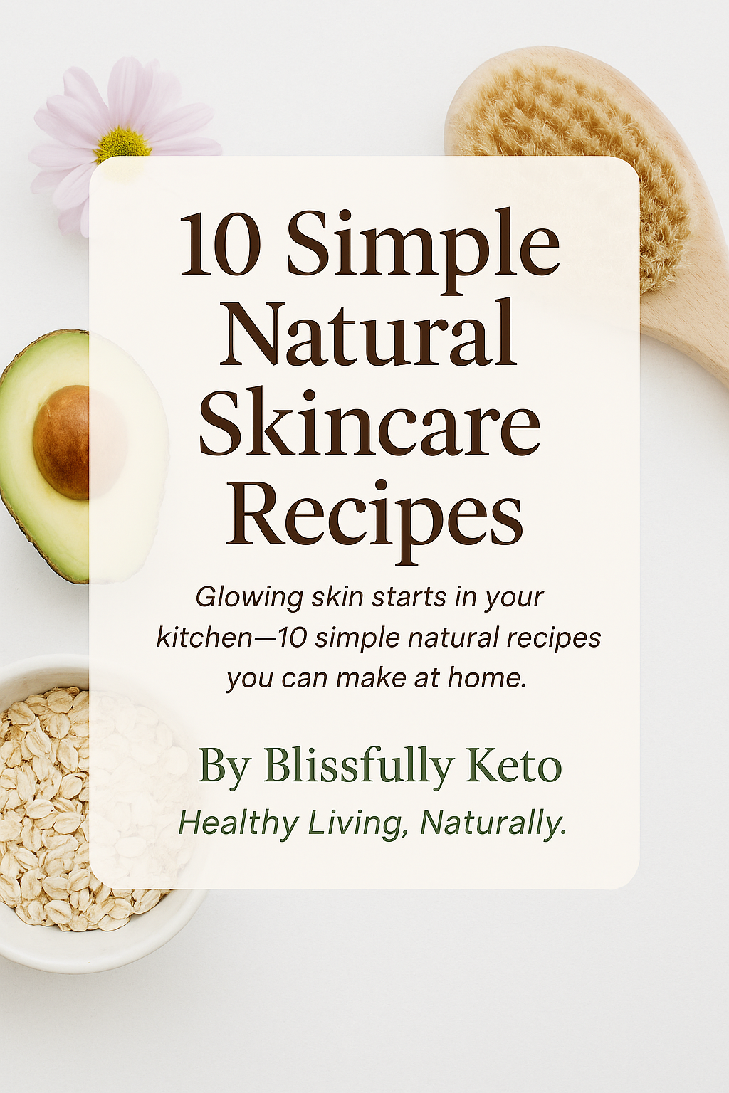 10 Simple Natural Skincare Recipes You Can Create At Home