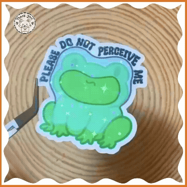Frog Sticker - Please Do Not Perceive Me