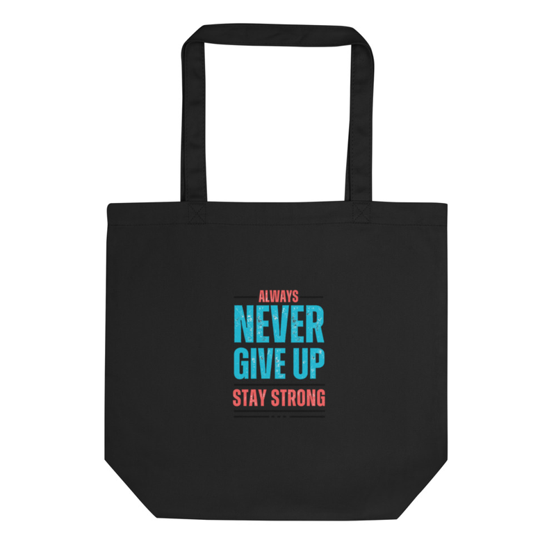 Never Give Up, Always Stay Strong Motivational Tote Bag