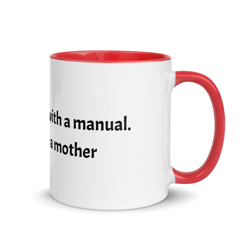 Life doesn't come with a Manual; it comes with a Mother
