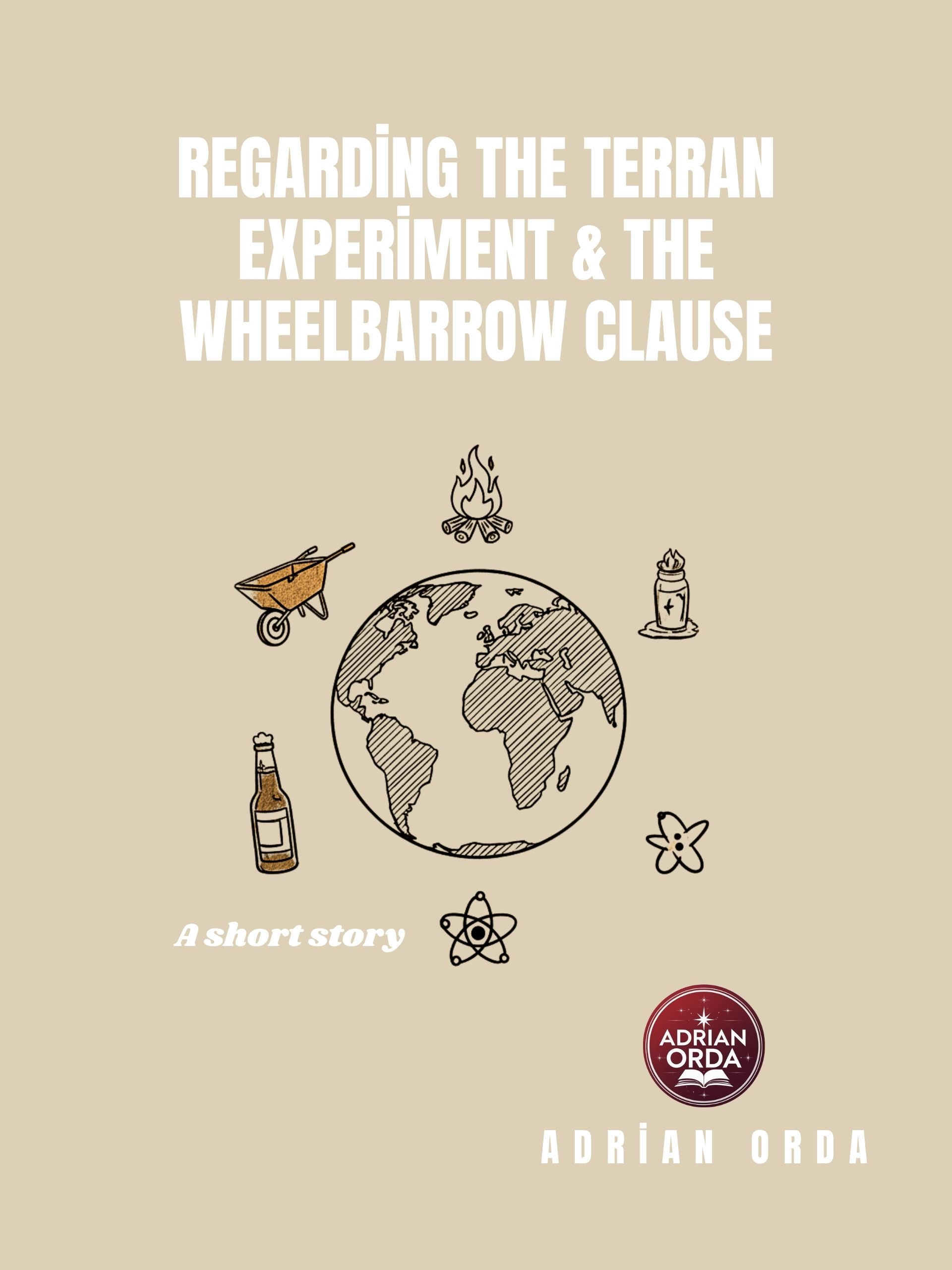 Regarding the Terran Experiment & The Wheelbarrow Clause