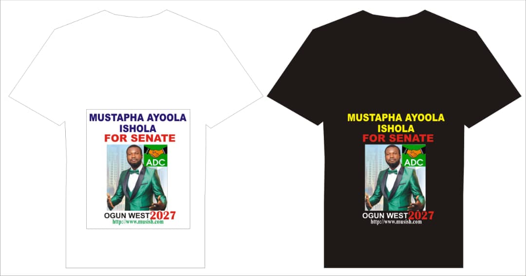 Mustapha Ayoola Ishola for Senate T shirts