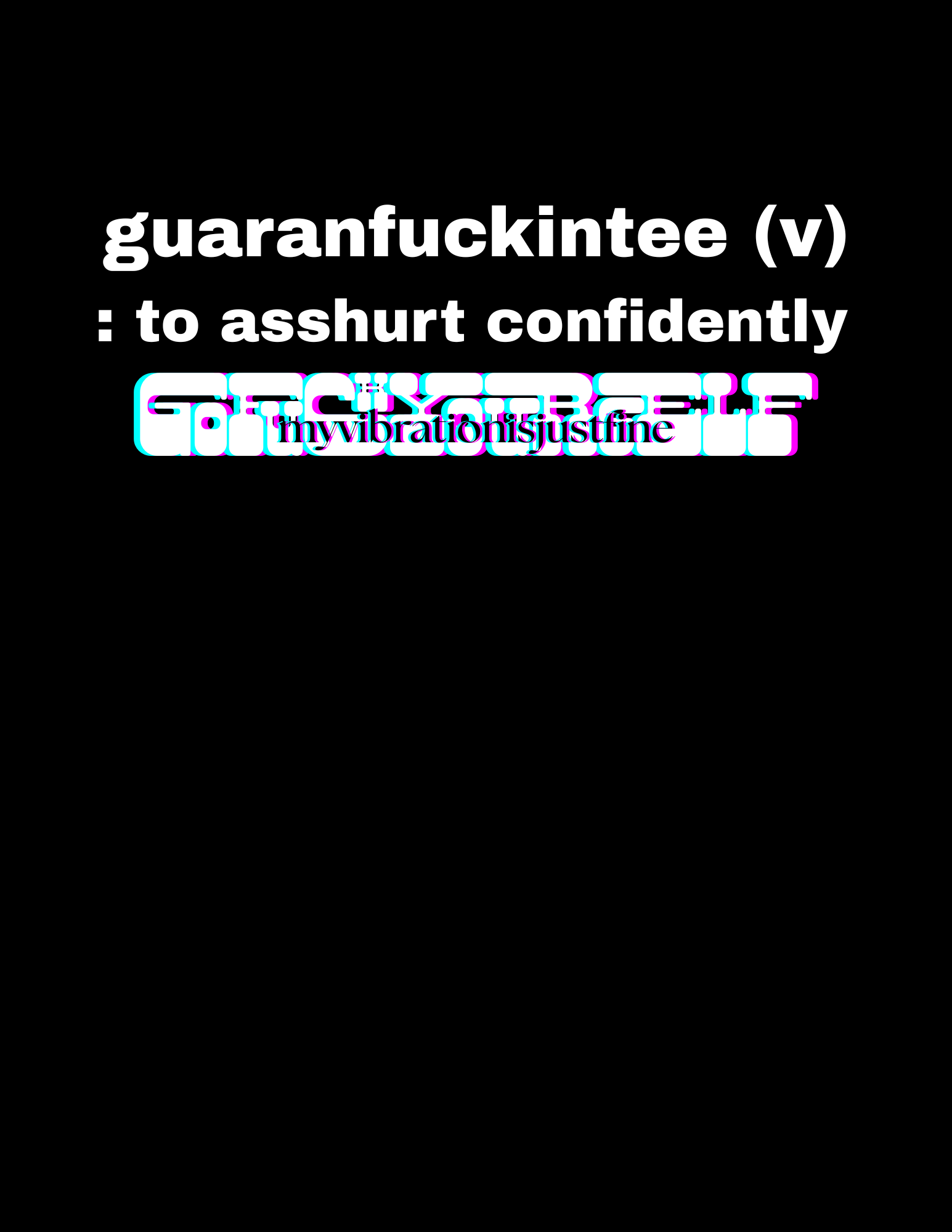 "Guaranfuckintee" 