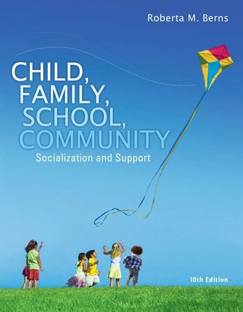 Child, Family, School, Community: Socialization and Support (10th Edition)