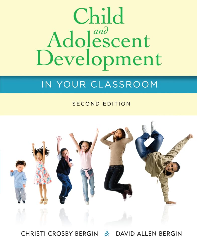 Child and Adolescent Development in Your Classroom (Second Edition)