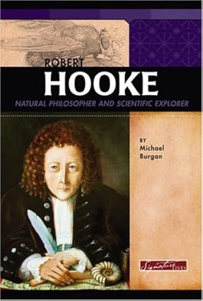 Robert Hooke: Natural Philosopher and Scientific Explorer