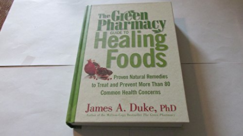 The Green Pharmacy Guide to Healing Foods