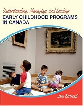 Understanding, Managing, and Leading Early Childhood Programs in Canada