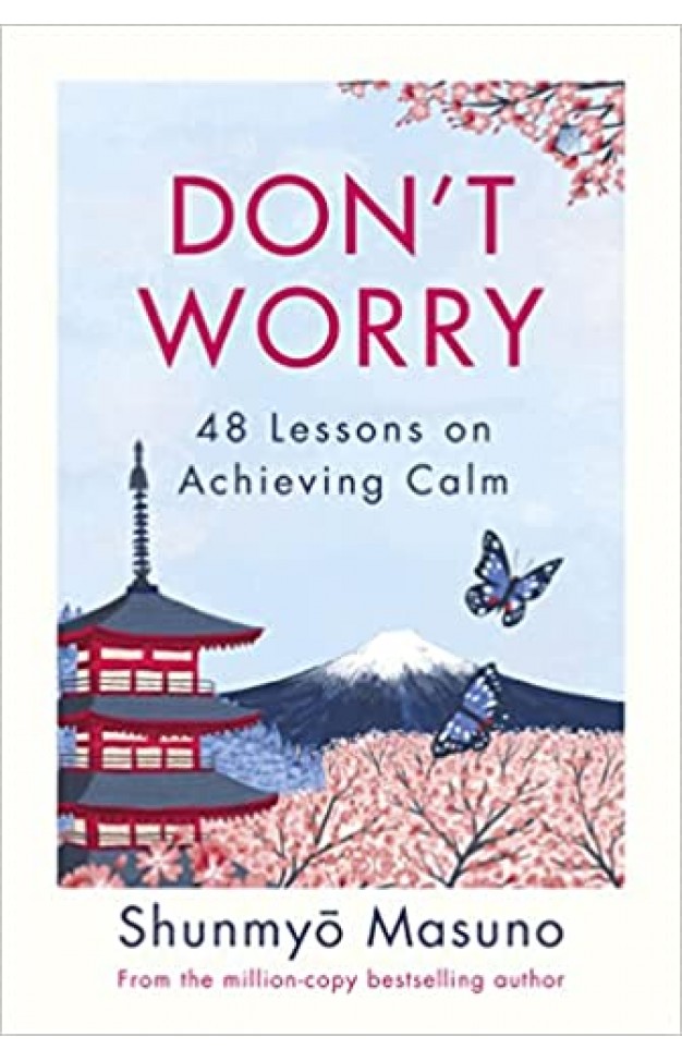 Don't Worry: 48 Lessons on Achieving Calm