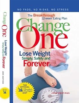 Change One: Lose Weight Simply, Safely and Forever