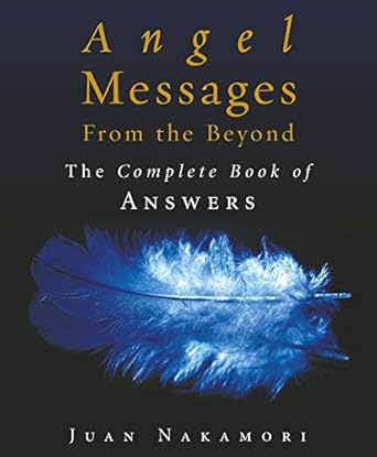 Angel Messages From the Beyond: The Complete Book of Answers