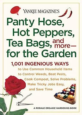 Panty Hose, Hot Peppers, Tea Bags, and More—for the Garden