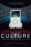 Convergence Culture: Where Old and New Media Collide