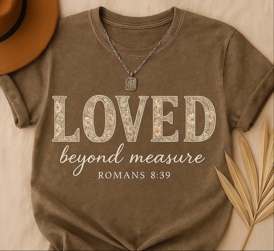 Inspirational Tee: "Loved Beyond Measure" - Perfect for Faith, Everyday Wear, Gifts, Birthdays, or Holiday, Comfortable Graphic Tee