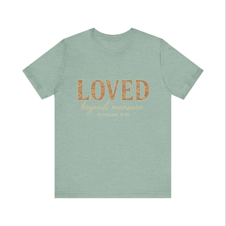 Inspirational Tee: "Loved Beyond Measure" - Perfect for Faith, Everyday Wear, Gifts, Birthdays, or Holiday, Comfortable Graphic Tee