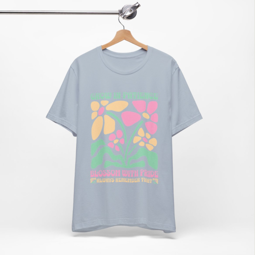 Floral Inspirational Tee, Grow in Patience T-Shirt, Unisex Summer Shirt, Positive Vibes Top, Gift for Nature Lovers, Pride Apparel