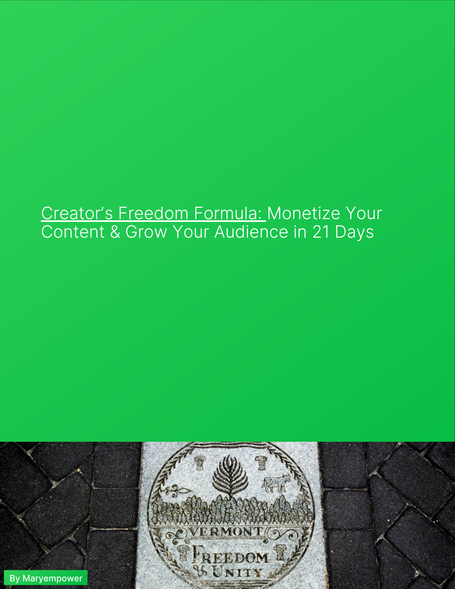Creator’s Freedom Formula: Monetize Your Content & Grow Your Audience in 21 Days.