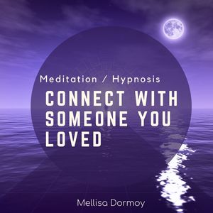 Connect With Someone You Loved Meditation/Hypnosis