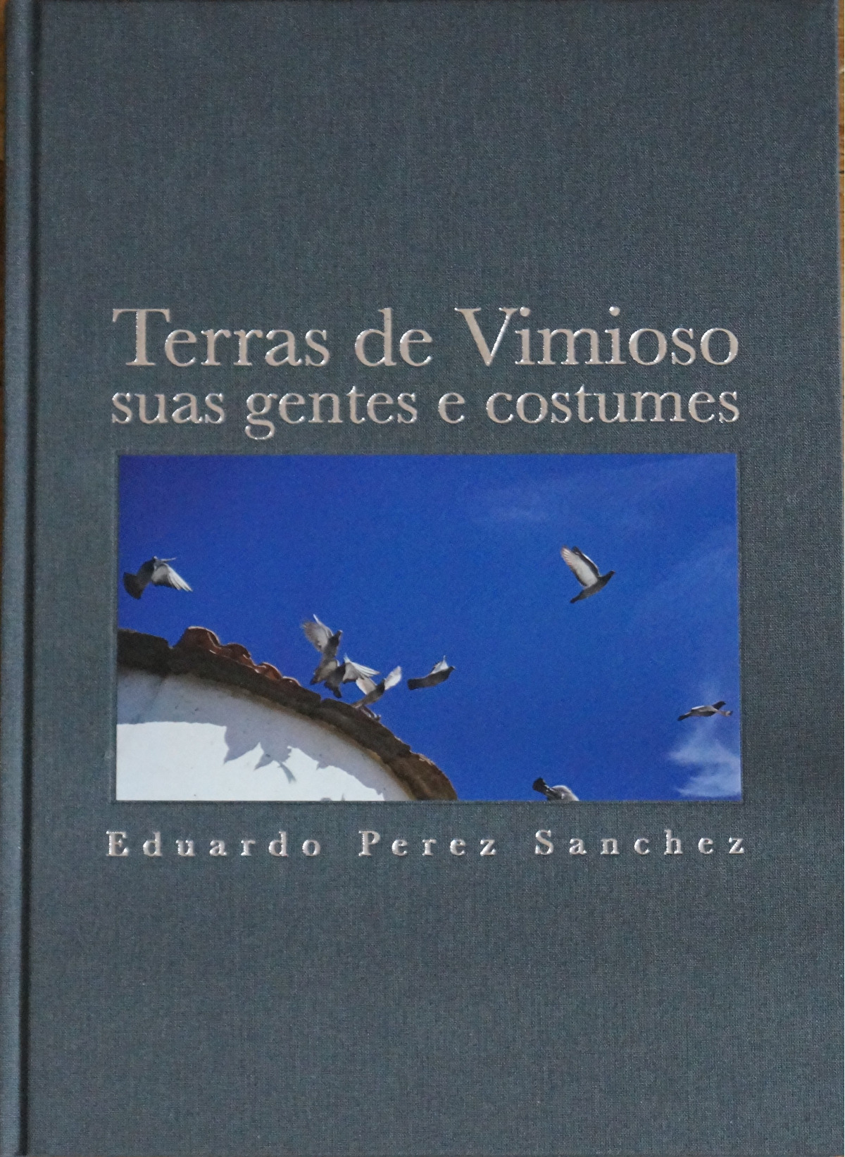 TERRAS DE VIMIOSO, SUAS GENTES E COSTUMES by Eduardo Perez Sanchez